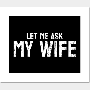 Let me ask my wife Posters and Art